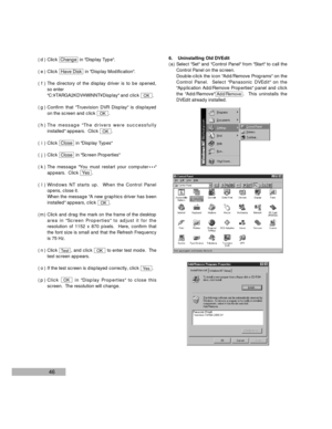 Page 4846
( d ) Click  in Display Type. 
( e ) Click  in Display Modification.
( f ) The directory of the display driver is to be opened,
so enter
C:¥TARGA2KDV¥WINNT¥Display and click  .
( g ) Confirm that Truevision DVR Display is displayed
on the screen and click  .
( h ) The message The drivers were successfully
installed appears.  Click  .
( i ) Click  in Display Types
( j ) Click  in Screen Properties
( k ) The message You must restart your computer
888
appears.  Click  .
( l ) Windows NT starts up.  When...