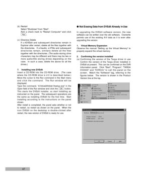 Page 4947
(b) Restart
Select Shutdown from Start.
Add a check mark to Restart Computer and click
.
( c ) Directory Delete
If c:¥DVEdit and subsequent directories remain in
Explorer after restart, delete all the files together with
the directories.  If e:¥audio, e:¥Title and subsequent
directories remain, similarly delete all the files
together with the directories. (The audio-storing drive
characters may be different and there may be two or
more audio/title storing drives depending on the
case.  In such a case,...