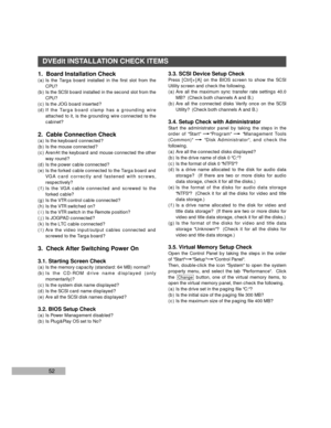 Page 54523.3. SCSI Device Setup Check
Press [Ctrl]+[A] on the BIOS screen to show the SCSI
Utility screen and check the following.
( a ) Are all the maximum sync transfer rate settings 40.0
MB?  (Check both channels A and B.)
(b) Are all the connected disks Verify once on the SCSI
Utility?  (Check both channels A and B.)
3.4. Setup Check with Administrator
Start the administrator panel by taking the steps in the
order of Start 
pProgram pManagement Tools
(Common) 
pDisk Administrator, and check the
following.
(...