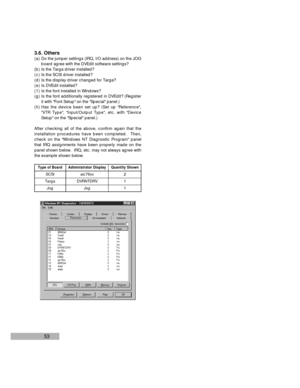 Page 5553 3.6. Others
( a ) Do the jumper settings (IRQ, I/O address) on the JOG
board agree with the DVEdit software settings?
(b) Is the Targa driver installed?
( c ) Is the SCSI driver installed?
(d) Is the display driver changed for Targa?
( e ) Is DVEdit installed?
( f ) Is the font installed in Windows?
(g) Is the font additionally registered in DVEdit? (Register
it with Font Setup on the Special panel.)
(h) Has the device been set up? (Set up Reference,
VTR Type, Input/Output Type, etc. with Device
Setup...