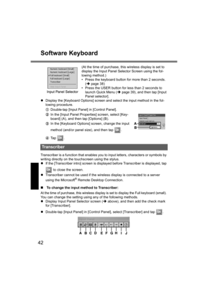 Page 4242
Software Keyboard
(At the time of purchase, this wireless display is set to 
display the Input Panel Selector Screen using the fol-
lowing method.) 
• Press the keyboard button for more than 2 seconds. 
(Îpage 38)
• Press the USER button for less than 2 seconds to 
launch Quick Menu (Îpage 39), and then tap [Input 
Panel selector].
zDisplay the [Keyboard Options] screen and select the input method in the fol-
lowing procedure.
ADouble-tap [Input Panel] in [Control Panel].
BIn the [Input Panel...