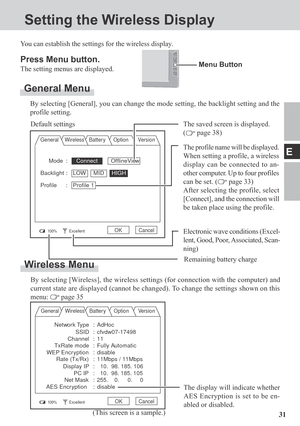 Page 3131
E
Mode :  Connect         OfflineView
Backlight : LOW MIDHIGH
Profile : Profile 1
Setting the Wireless Display
Menu ButtonPress Menu button.
The setting menus are displayed.
General Menu
By selecting [General], you can change the mode setting, the backlight setting and the
profile setting. You can establish the settings for the wireless display.
General Wireless Batter y Option Version
Default settings
100%ExcellentOK Cancel
The saved screen is displayed.
(
 page 38)
Electronic wave conditions...