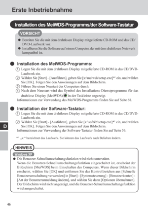 Page 4646
D
Erste Inbetriebnahme
Installation des MeiWDS-Programms/der Software-Tastatur
Installation des MeiWDS-Programms:
1Legen Sie die mit dem drahtlosen Display mitgelieferte CD-ROM in das CD/DVD-
Laufwerk ein.
2Wählen Sie [Start] - [Ausführen], geben Sie [x:\meiwds\setup.exe]*1 ein, und wählen
Sie [OK]. Folgen Sie den Anweisungen auf dem Bildschirm.
3Führen Sie einen Neustart des Computers durch.
4Nach dem Neustart wird das Symbol des Installations-Dienstprogramms für das
drahtlose Display (MeiWDS) 
 in...