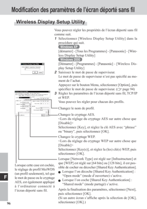 Page 9696
F
Vous pouvez régler les propriétés de l’écran déporté sans fil
comme suit.
1Sélectionnez [Wireless Display Setup Utility] dans la
procédure qui suit.
Windows XP
[démarrer] - [Tous les Programmes] - [Panasonic] - [Wire-
less Display Setup Utility]
Windows 2000
[Démarrer] - [Programmes] - [Panasonic] - [Wireless Dis-
play Setup Utility]
2Saisissez le mot de passe de superviseur.
Le mot de passe de superviseur n’est pas spécifié au mo-
ment de l’achat.
Appuyez sur le bouton Menu, sélectionnez [Option],...