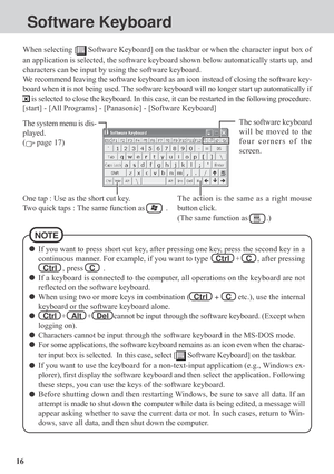 Page 1616
Software Keyboard
When selecting [ Software Keyboard] on the taskbar or when the character input box of
an application is selected, the software keyboard shown below automatically starts up, and
characters can be input by using the software keyboard.
We recommend leaving the software keyboard as an icon instead of closing the software key-
board when it is not being used. The software keyboard will no longer start up automatically if
 is selected to close the keyboard. In this case, it can be...