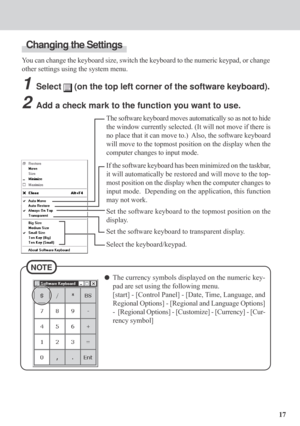 Page 1717
Changing the Settings
You can change the keyboard size, switch the keyboard to the numeric keypad, or change
other settings using the system menu.
1Select  (on the top left corner of the software keyboard).
2Add a check mark to the function you want to use.
The software keyboard moves automatically so as not to hide
the window currently selected. (It will not move if there is
no place that it can move to.)  Also, the software keyboard
will move to the topmost position on the display when the
computer...