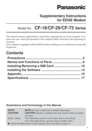 Page 11 This manual contains supplementary instructions regarding the use of the computer. It ex-
plains the cases where the operation of the computer differs from that in the Operating In-
structions.
Your computer is equipped with the EDGE modem enabling you to communicate using radio
frequencies.
Contents
Precautions .................................................................. 2
Names and Functions of Parts ................................... 6
Installing/Removing a SIM Card...