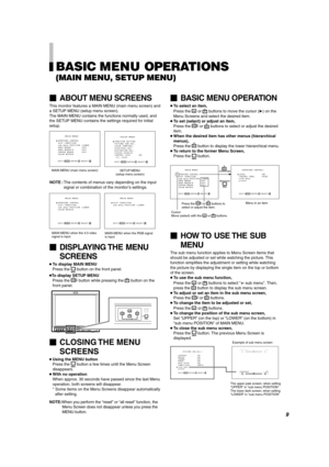 Page 9ENGLISH
BASIC MENU OPERATIONS
(MAIN MENU, SETUP MENU)
ABOUT MENU SCREENS
This monitor features a MAIN MENU (main menu screen) and
a SETUP MENU (setup menu screen).
The MAIN MENU contains the functions normally used, and
the SETUP MENU contains the settings required for initial
setup.
    
FUNCTION SETTING
PICTURE SUB ADJ.
COLOR TEMP/BAL. 
SIZE/POSI.ADJ.
DISTORTION ADJ.
STATUS DISPLAY
CONTROL LOCK      :ON
 all reset
EXIT: 
MENU ENTER:+ SELECT:
     
APERTURE CONTROL
SLOT CONDITION
sub menu POSITION...