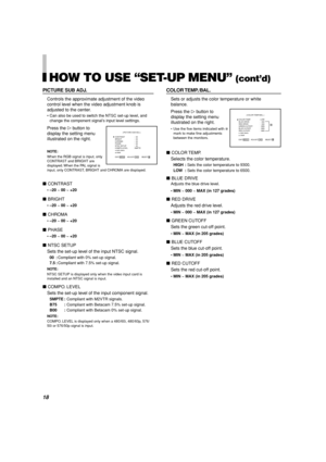 Page 1818
HOW TO USE “SET-UP MENU” (cont’d)
COLOR TEMP./BAL.
Sets or adjusts the color temperature or white
balance.
Press the 
 button to
display the setting menu
illustrated on the right.
•Use the five items indicated with mark to make fine adjustments
between the monitors.
7COLOR TEMP.
Selects the color temperature.
HIGH :Sets the color temperature to 9300.
LOW :Sets the color temperature to 6500.
7BLUE DRIVE
Adjusts the blue drive level.
• MIN ~ 000 ~ MAX (in 127 grades)
7RED DRIVE
Adjusts the red drive...