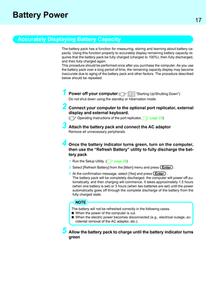 Page 1717
The battery pack has a function for measuring, storing and learning about battery ca-
pacity. Using this function properly to accurately display remaining battery capacity re-
quires that the battery pack be fully charged (charged to 100%), then fully discharged,
and then fully charged again.
This procedure should be performed once after you purchase the computer. As you use
the battery pack over a long period of time, the remaining capacity display may become
inaccurate due to aging of the battery...