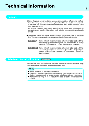 Page 3535
Technical Information
Network
When the power saving function is running, communications software may malfunc-
tion.  For example, communications may be halted if the standby (hibernation) mode
is activated.  The computer must be restarted if one of these modes is entered during
data communications.
Be sure that the power of the display is cut (for energy conservation purposes) or the
computer enters standby (hibernation) mode after the communications software is
closed.
The network connection may be...