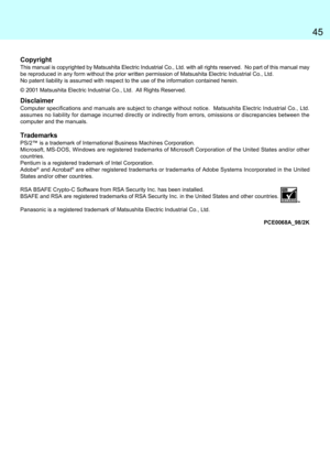 Page 4545
Copyright
This manual is copyrighted by Matsushita Electric Industrial Co., Ltd. with all rights reserved.  No part of this manual may
be reproduced in any form without the prior written permission of Matsushita Electric Industrial Co., Ltd.
No patent liability is assumed with respect to the use of the information contained herein.
© 2001 Matsushita Electric Industrial Co., Ltd.  All Rights Reserved.
Disclaimer
Computer specifications and manuals are subject to change without notice.  Matsushita...