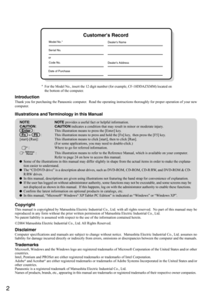 Page 22
Getting Started
Introduction
Thank you for purchasing the Panasonic computer.  Read the operating instructions thoroughly for proper operation of your new
computer.
Illustrations and Terminology in this Manual
Copyright
This manual is copyrighted by Matsushita Electric Industrial Co., Ltd. with all rights reserved.  No part of this manual may be
reproduced in any form without the prior written permission of Matsushita Electric Industrial Co., Ltd.
No patent liability is assumed with respect to the use...