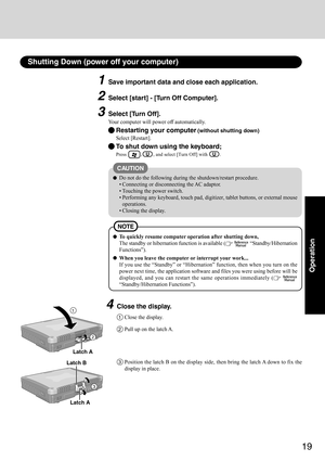 Page 1919
Operation
Shutting Down (power off your computer)
To quickly resume computer operation after shutting down,
The standby or hibernation function is available (
  “Standby/Hibernation
Functions”).
When you leave the computer or interrupt your work...
If you use the “Standby” or “Hibernation” function, then when you turn on the
power next time, the application software and files you were using before will be
displayed, and you can restart the same operations immediately (
 
“Standby/Hibernation...