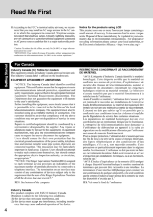 Page 44
Getting Started
Read Me First
For Canada
Industry Canada (IC) Notice for modem
This equipment contains an Industry Canada approved modem unit.
The Industry Canada label is affixed on the modem unit.
EQUIPMENT ATTACHMENT LIMITATIONS
“NOTICE: The Industry Canada label identifies certified
equipment. This certification means that the equipment meets
telecommunications network protective, operational and
safety requirements as prescribed in the appropriate Terminal
Equipment Technical Requirements...