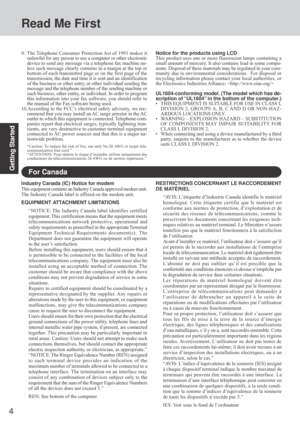 Page 44
Getting Started
Read Me First
For Canada
Industry Canada (IC) Notice for modem
This equipment contains an Industry Canada approved modem unit.
The Industry Canada label is affixed on the modem unit.
EQUIPMENT ATTACHMENT LIMITATIONS
“NOTICE: The Industry Canada label identifies certified
equipment. This certification means that the equipment meets
telecommunications network protective, operational and
safety requirements as prescribed in the appropriate Terminal
Equipment Technical Requirements...