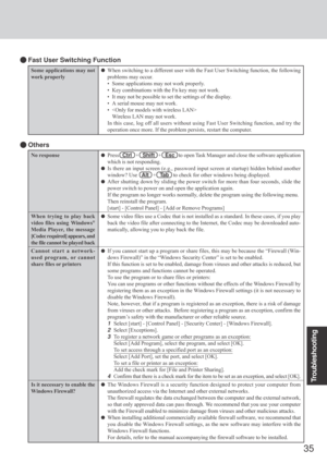Page 3535
Troubleshooting
Some applications may not
work properlyWhen switching to a different user with the Fast User Switching function, the following
problems may occur.
• Some applications may not work properly.
• Key combinations with the Fn key may not work.
• It may not be possible to set the settings of the display.
• A serial mouse may not work.
• 
Wireless LAN may not work.
In this case, log off all users without using Fast User Switching function, and try the
operation once more. If the problem...