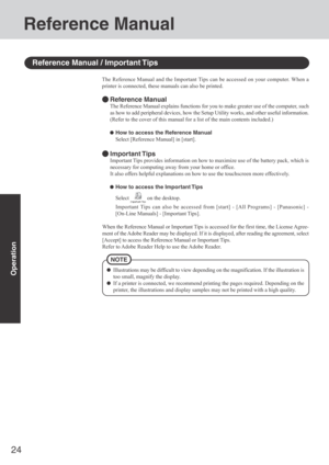 Page 2424
Operation
Reference Manual
Illustrations may be difficult to view depending on the magnification. If the illustration is
too small, magnify the display.
If a printer is connected, we recommend printing the pages required. Depending on the
printer, the illustrations and display samples may not be printed with a high quality.
NOTE
The Reference Manual and the Important Tips can be accessed on your computer. When a
printer is connected, these manuals can also be printed.
Reference Manual
The Reference...