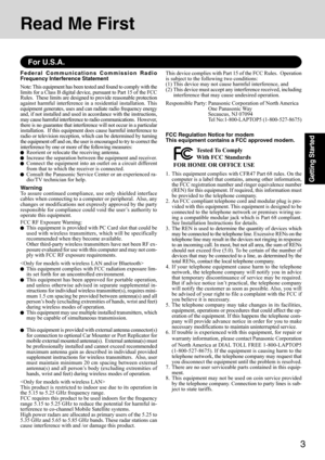 Page 33
Getting Started
Read Me First
For U.S.A.
Federal Communications Commission Radio
Frequency Interference Statement
Note: This equipment has been tested and found to comply with the
limits for a Class B digital device, pursuant to Part 15 of the FCC
Rules.  These limits are designed to provide reasonable protection
against harmful interference in a residential installation. This
equipment generates, uses and can radiate radio frequency energy
and, if not installed and used in accordance with the...