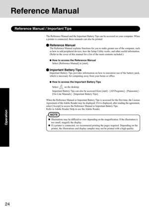 Page 2424
Operation
Reference Manual
Illustrations may be difficult to view depending on the magnification. If the illustration is
too small, magnify the display.
If a printer is connected, we recommend printing the pages required. Depending on the
printer, the illustrations and display samples may not be printed with a high quality.
NOTE
The Reference Manual and the Important Battery Tips can be accessed on your computer. When
a printer is connected, these manuals can also be printed.
Reference Manual
The...