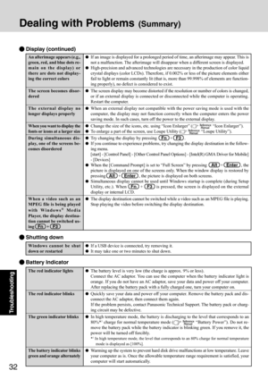 Page 3232
Troubleshooting
Dealing with Problems (Summary)
The red indicator lights
The red indicator blinks
The green indicator blinks
The battery indicator blinks
green and orange alternately
The battery level is very low (the charge is approx. 9% or less).
Connect the AC adaptor. You can use the computer when the battery indicator light is
orange. If you do not have an AC adaptor, save your data and power off your computer.
After replacing the battery pack with a fully charged one, turn your computer on....