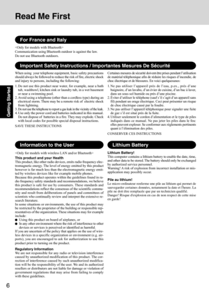 Page 66
Getting Started
Read Me First

This product and your Health
This product, like other radio devices, emits radio frequency elec-
tromagnetic energy. The level of energy emitted by this product
however is far much less than the electromagnetic energy emit-
ted by wireless devices like for example mobile phones.
Because this product operates within the guidelines found in ra-
dio frequency safety standards and recommendations, we believe
this product is safe for use by consumers. These standards and...