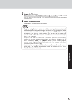 Page 1717
Operation
The power saving function is factory set, so if there is no input from a key, the touch
pad, the touchscreen (only for models with touchscreen) or an external mouse (when
one is connected) for a certain interval of time, the power to the LCD and hard disk may
be turned off.  The LCD will resume operation when the touch pad, the touchscreen
(only for models with touchscreen) or an external mouse (when one is connected) is
used or a key is pressed.
The power to the LCD may be turned off even...