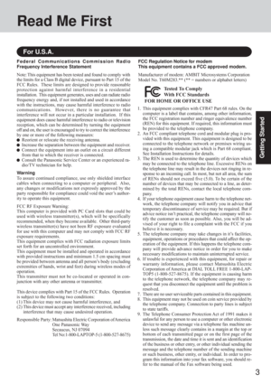 Page 33
Getting Started
Read Me First
Federal Communications Commission Radio
Frequency Interference Statement
Note: This equipment has been tested and found to comply with
the limits for a Class B digital device, pursuant to Part 15 of the
FCC Rules.  These limits are designed to provide reasonable
protection against harmful interference in a residential
installation.  This equipment generates, uses and can radiate radio
frequency energy and, if not installed and used in accordance
with the instructions, may...