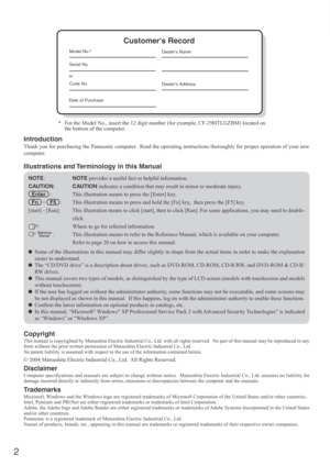 Page 22
Getting Started
Introduction
Thank you for purchasing the Panasonic computer.  Read the operating instructions thoroughly for proper operation of yo\
ur new
computer.
Illustrations and Terminology in this Manual
Copyright
This manual is copyrighted by Matsushita Electric Industrial Co., Ltd. w\
ith all rights reserved.  No part of this manual may be reproduced in any
form without the prior written permission of Matsushita Electric Industr\
ial Co., Ltd.
No patent liability is assumed with respect to...