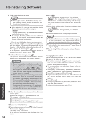 Page 34Troubleshooting
34
Do not interrupt the reinstallation procedure be-
fore completion, for example by turning off the
computer or pressing
Ctrl   +    Alt   +    Del  , as
this may prevent Windows from starting up, or may
cause data to be lost so that the reinstallation pro-
cedure  cannot be executed.
When a message appears instructing you to insert
the next CD, insert the recovery CD showing the
next number in the sequence, and then select [OK].
If the message [The media does not contain the cor-
rect...