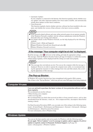 Page 2323
Operation
• Automatic Updates
If your computer is connected to the Internet, this function regularly checks whether secu-
rity updates and other important updates have been made available, and automatically
installs these updates in their latest conditions.
• Virus Protection
This function regularly checks whether antivirus software has been installed in the com-
puter, and whether the version of that software is the latest version available.
Read the message, select 
 (red icon) on the taskbar, and...