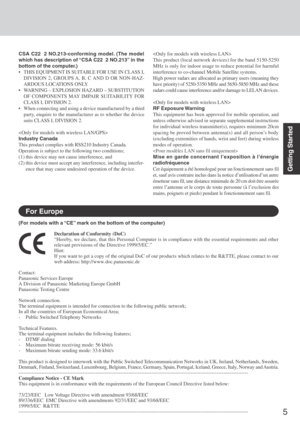 Page 55
Getting Started
Declaration of Conformity (DoC)
“Hereby, we declare, that this Personal Computer is in compliance with the essential requirements and other
relevant provisions of the Directive 1999/5/EC.”
Hint:
If you want to get a copy of the original DoC of our products which relates to the R&TTE, please contact to our
web address: http://www.doc.panasonic.de
Contact:
Panasonic Services Europe
A Division of Panasonic Marketing Europe GmbH
Panasonic Testing  Centre
Network connection.
The terminal...