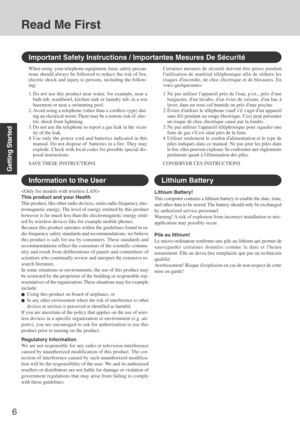 Page 66
Getting Started
Read Me First
Important Safety Instructions / Importantes Mesures De Sécurité
When using  your telephone equipment, basic safety precau-
tions should always be followed to reduce the risk of fire,
electric shock and injury to persons, including the follow-
ing:
1. Do not use this product near water, for example, near a
bath tub, washbowl, kitchen sink or laundry tub, in a wet
basement or near a swimming pool.
2. Avoid using a telephone (other than a cordless type) dur-
ing an electrical...