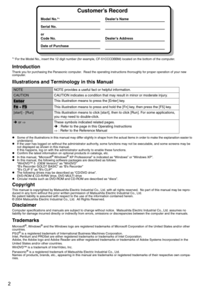 Page 22
*1 For the Model No., insert the 12 digit number (for example, CF-51CCCDBBM) located on the bottom of the computer.
Introduction
Thank you for purchasing the Panasonic computer.  Read the operating instructions thoroughly for proper operation of your new 
computer.
Illustrations and Terminology in this Manual
zSome of the illustrations in this manual may differ slightly in shape from the actual items in order to make the explanation easier to 
understand.
zIf the user has logged on without the...