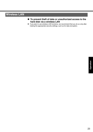 Page 2323
Operation
„To prevent theft of data or unauthorized access to the 
hard disk via a wireless LAN
zIf you plan to use wireless LAN functions, we recommend that you do so only after 
making the appropriate security settings, such as for data encryption.
Wireless LAN 