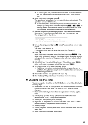 Page 2929
Troubleshooting
zTo select [3], the first partition size must be 6 GB or more of the hard 
disk size. Reinstallation cannot be performed with a small partition 
size.
JAt the confirmation message, press 
Y.
The operation of reinstallation for the hard disk starts automatically. (The 
operations take about 15 minutes.)
zDo not interrupt the reinstallation procedure before completion, for 
example by turning off the computer or pressing 
Ctrl + Alt + Del, as 
this may prevent Windows from starting up,...