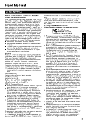 Page 3
3
Getting Started
Useful Information
Troubleshooting
Appendix
Read Me First
Federal Communications Commission Radio Fre-
quency Interference Statement
Note: This equipment has been tested and found to com-
ply with the limits for a Class B digital device, pursuant to 
Part 15 of the FCC Rules. These limits are designed to 
provide reasonable protecti on against harmful interfer-
ence in a residential installation. This equipment gener-
ates, uses and can radiate ra dio frequency energy and, if 
not...