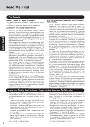 Page 44
Getting Started
For Canada
Industry Canada (IC) Notice for modem
This equipment contains an Industry Canada approved modem
unit.
The Industry Canada label is affixed on the modem unit.
EQUIPMENT ATTACHMENT LIMITATIONS
“NOTICE: The Industry Canada label identifies certified
equipment. This certification means that the equipment meets
telecommunications network protective, operational and
safety requirements as prescribed in the appropriate Terminal
Equipment Technical Requirements document(s).  The...