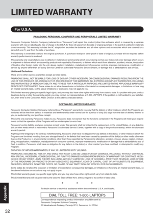 Page 3232
Appendix
PANASONIC PERSONAL COMPUTER AND PERIPHERALS LIMITED WARRANTY
Panasonic Computer Solution Company (referred to as “Panasonic”) will repair this product (other than software, which is covered by a separate
warranty) with new or rebuilt parts, free of charge in the U.S.A. for three (3) years from the date of original purchase in the event of a defect in materials
or wor kmanship. This warranty includes the AC adaptor but excludes the batter ies and all other options and accessories which are...