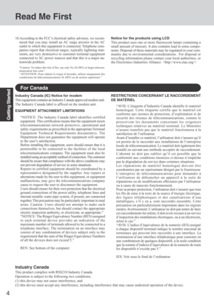 Page 44
Getting Started
Read Me First
For Canada
Industry Canada (IC) Notice for modem
This equipment contains an Industry Canada approved modem unit.
The Industry Canada label is affixed on the modem unit.
EQUIPMENT ATTACHMENT LIMITATIONS
“NOTICE: The Industry Canada label identifies certified
equipment. This certification means that the equipment meets
telecommunications network protective, operational and
safety requirements as prescribed in the appropriate Terminal
Equipment Technical Requirements...