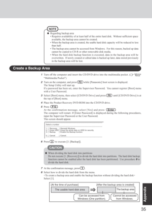 Page 3535
Appendix
1Turn off the computer and insert the CD/DVD drive into the multimedia pocket. ( 
“Multimedia Pocket”)
2Turn on the computer, and press   F2   while [Panasonic] boot screen is displayed.
The Setup Utility will start up.
If a password has been set, enter the Supervisor Password.  You cannot register [Boot] menu
with a User Password.
3Select [Boot] menu, then select [CD/DVD  Drive] and press   F6    until [CD/DVD Drive] is at
the top of [Boot] menu.
4Place the Product Recovery DVD-ROM into the...