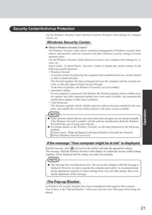 Page 2121
Operation
Security Center/Antivirus Protection
Use the Windows Security Center function to protect Windows from damage by computer
viruses, etc.
Windows Security Center
What is Windows Security Center?
The Windows Security Center allows centralized management of Windows security infor-
mation, and monitors antivirus measures and other Windows security settings to ensure
optimum safety.
Use the Windows Security Center function to protect your computer from damage by vi-
ruses, etc.
Select [start] -...