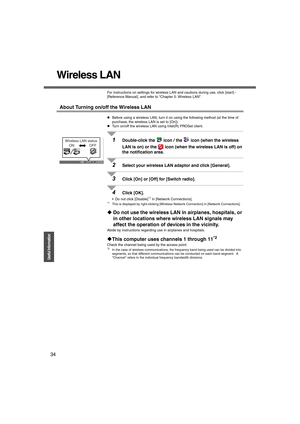 Page 3434
Operation
Useful Information
Wireless LAN
For instructions on settings for wireless LAN and cautions during use, click [start] - 
[Reference Manual], and refer to “Chapter 5: Wireless LAN”.
About Turning on/off the Wireless LAN
zBefore using a wireless LAN, turn it on using the following method (at the time of 
purchase, the wireless LAN is set to [On]).
zTurn on/off the wireless LAN using Intel(R) PROSet client.
1Double-click the   icon / the   icon (when the wireless 
LAN is on) or the  icon (when...