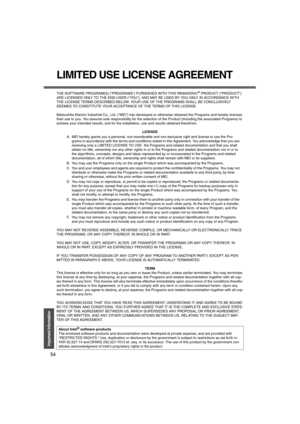 Page 5454
Important Information
LIMITED USE LICENSE AGREEMENT
THE SOFTWARE PROGRAM(S) (“PROGRAMS”) FURNISHED WITH THIS PANASONIC® PRODUCT (“PRODUCT”) 
ARE LICENSED ONLY TO THE END-USER (“YOU”), AND MAY BE USED BY YOU ONLY IN ACCORDANCE WITH 
THE LICENSE TERMS DESCRIBED BELOW. YOUR USE OF THE PROGRAMS SHALL BE CONCLUSIVELY 
DEEMED TO CONSTITUTE YOUR ACCEPTANCE OF THE TERMS OF THIS LICENSE.
Matsushita Electric Industrial Co., Ltd. (“MEI”) has developed or otherwise obtained the Programs and hereby licenses 
their...