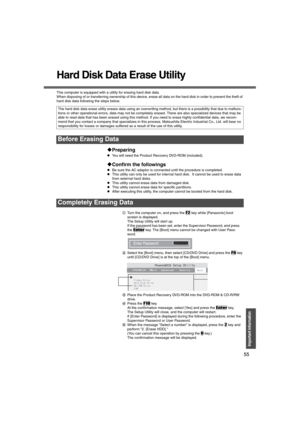 Page 5555
Important Information
Hard Disk Data Erase Utility
This computer is equipped with a utility for erasing hard disk data.
When disposing of or transferring ownership of this device, erase all data on the hard disk in order to prevent the theft of 
hard disk data following the steps below.
‹Preparing
zYou will need the Product Recovery DVD-ROM (included).
‹Confirm the followings
zBe sure the AC adaptor is connected until the procedure is completed.
zThis utility can only be used for internal hard disk....