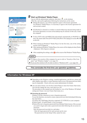 Page 1515
Getting Started
Depending on the Windows settings, installed applications, and drivers, menus and
other displays may differ, or some functions (such as use of the password reset disk)
may be inoperable.  Check with your system administrator for details.
You can select Classic view for the Control Panel or select the Classic Start menu.
You can also change the way a user logs on or off.
The procedure in this manual uses the method or view of the Windows XP default
setting (not Classic view nor Classic...