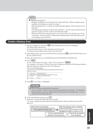 Page 3939
Appendix
1Turn the computer on, and press   F2   while [Panasonic] boot screen is displayed.
The Setup Utility will start up.
If a password has been set, enter the Supervisor Password.
You cannot register [Boot] menu with a User Password.
2Select [Boot] menu, then select [CD/DVD  Drive] and press   F6    until [CD/DVD Drive] is at
the top of [Boot] menu.
3Place the Product Recovery DVD-ROM into the DVD-ROM & CD-R/RW drive.
4Press    F10  .
At the confirmation message, select [Yes] and press
  Enter...