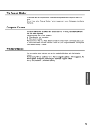 Page 4343
Operation
Useful Information
The Pop-up Blocker
In Windows XP, security functions have been strengthened with regard to Web con-
tents.
One of these is the Pop-up Blocker, which may prevent some Web pages from being 
displayed.
Computer Viruses
Users are advised to purchase the latest versions of virus protection software 
and use them regularly.
We recommend you run the software:
zWhen booting your computer.
zAfter receiving data.
We recommend that you check data received on disks or from external...
