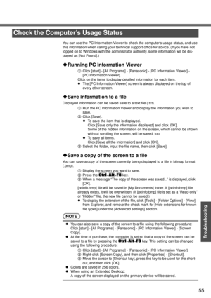 Page 5555
Troubleshooting
You can use the PC Information Viewer to check the computer’s usage status, and use 
this information when calling your technical support office for advice. (If you have not 
logged on to Windows with the administrator authority, some information will be dis-
played as [Not Found].)
‹Running PC Information Viewer
AClick [start] - [All Programs] - [Panasonic] - [PC Information Viewer] - 
[PC Information Viewer].
Click on the items to display detailed information for each item.
zThe [PC...