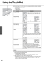 Page 2626
Getting Started
Using the Touch Pad
Use the touch pad to move the cursor on the screen and perform computer operations.
A. Work Surface (touch pad)
B. Left Button 
C. Right Button
NOTE
zYou can change the speed of the double-click or the operations of mouse but-
tons using [Mouse Proper ties] screen.
 To display [Mouse Properties]: 
Click [start] - [Control Panel] - [Printers and Other Hardware] - [Mouse].
zWhen using the touch pad, keep the following in mind.
 By design the touch pad is to be used...